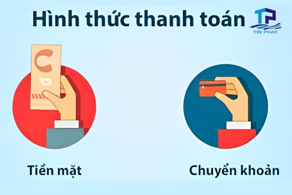 Có 2 hình thức thanh toán phổ biến đó là thanh toán bằng tiền mặt và chuyển khoản